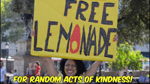 I will make a lemonade on a hot day and give the treats away for free on your behalf. 